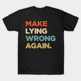 MAKE LYING WRONG AGAIN T-Shirt